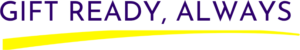 Purple text 'GIFT READY, ALWAYS' on a black background with a yellow brush-stroke underline.