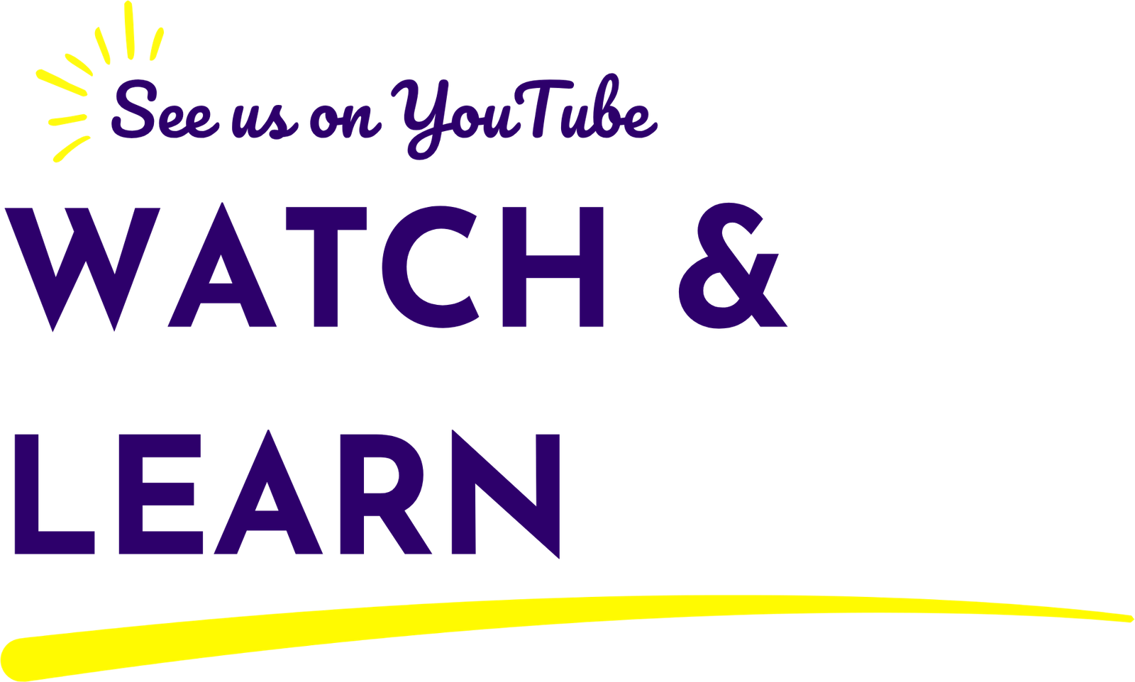 Promotional banner featuring bold purple text 'WATCH & LEARN' with a yellow curved underline and a small purple script reading 'See us on YouTube' at the top-left.